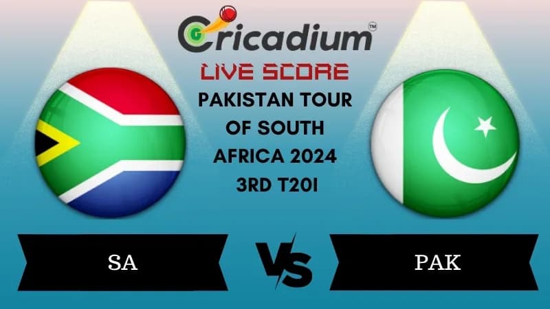 Pakistan tour of South Africa 2024 3rd T20I SA vs PAK Live Score