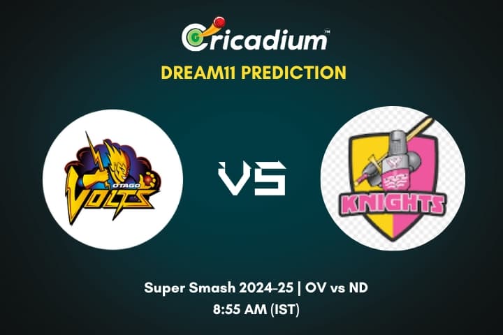 OV vs ND Dream11 Prediction 16th T20I of Super Smash 2024-25