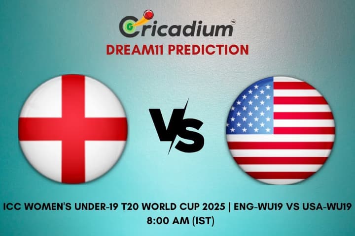 ENG-WU19 vs USA-WU19 Dream11 Prediction 18th T20I of ICC Women's Under-19 T20 World Cup 2025