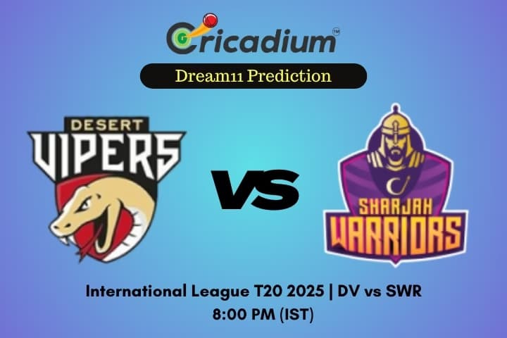 DV vs SWR Dream11 Prediction 15th T20I of ILT20 2025