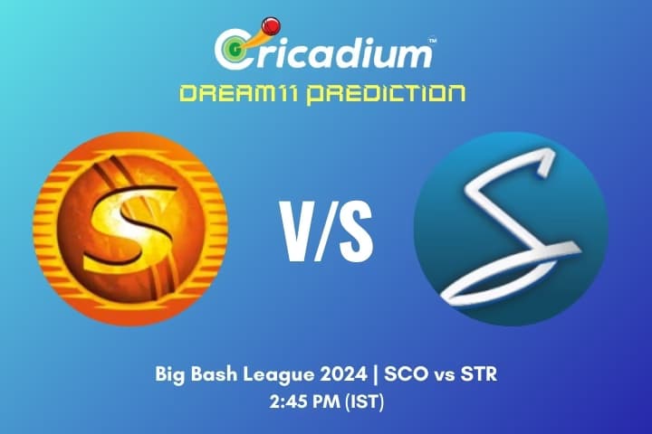 SCO vs STR Dream11 Prediction Match 39 of BBL 2024-25-25