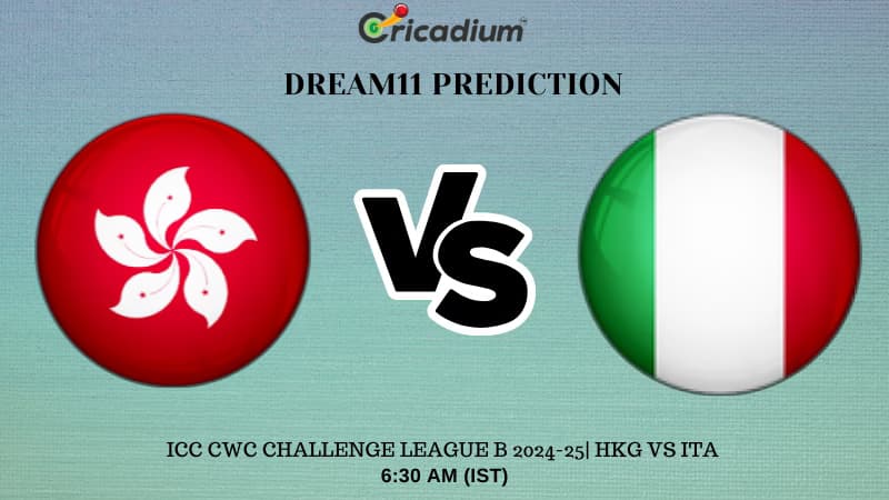 Catch HKG vs ITA Dream11 Prediction for Today's ICC CWC Challenge League B 2024-25 30th ODI. Best player list to select for Hong Kong vs Italy