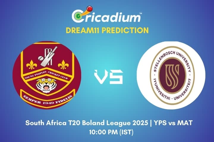 YPS vs MAT Dream11 Prediction 10th T20I of South Africa T20 Boland League 2025