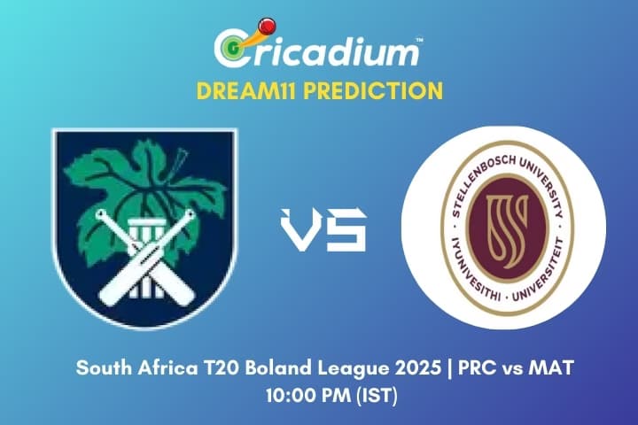 PRC vs MAT Dream11 Prediction 11th T20I of South Africa T20 Boland League 2025