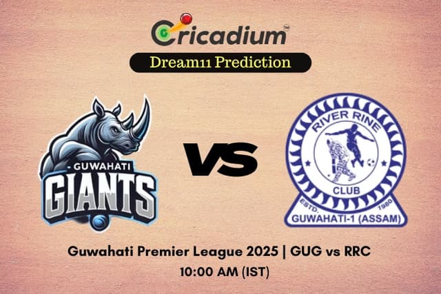 GUG vs RRC Dream11 Prediction 19th T20I of Guwahati Premier League 2025