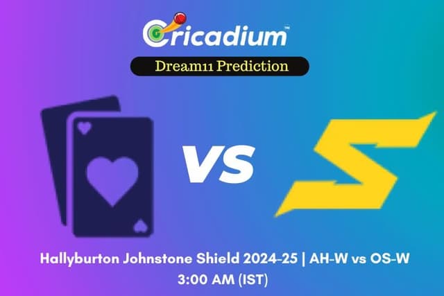 AH-W vs OS-W Dream11 Prediction 16th ODI of Hallyburton Johnstone Shield 2024-25