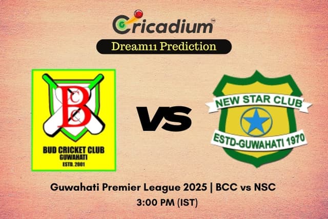 BCC vs NSC Dream11 Prediction 24th T20I of Guwahati Premier League 2025