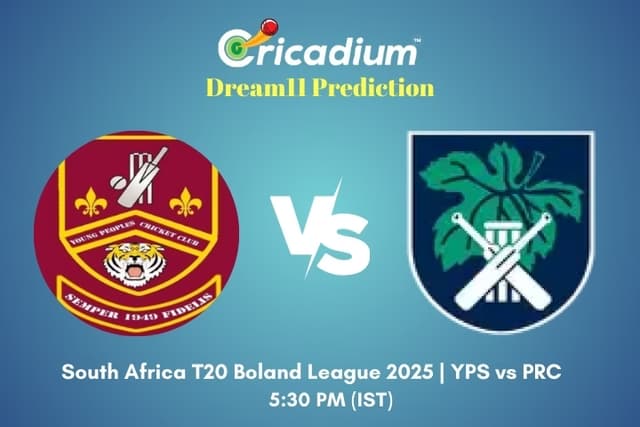 YPS vs PRC Dream11 Prediction 17th T20I of South Africa T20 Boland League 2025