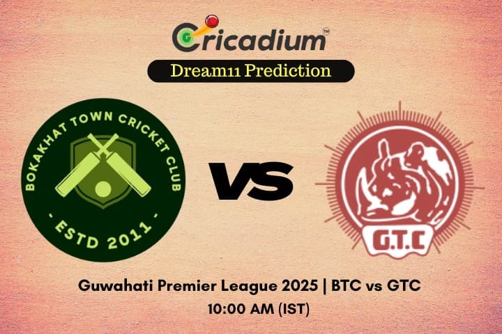 BTC vs GTC Dream11 Prediction Super Eight of Guwahati Premier League 2025