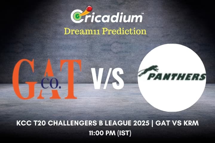 GAT vs KRM Dream11 Prediction 6th T20I of KCC T20 Challengers A League 2025