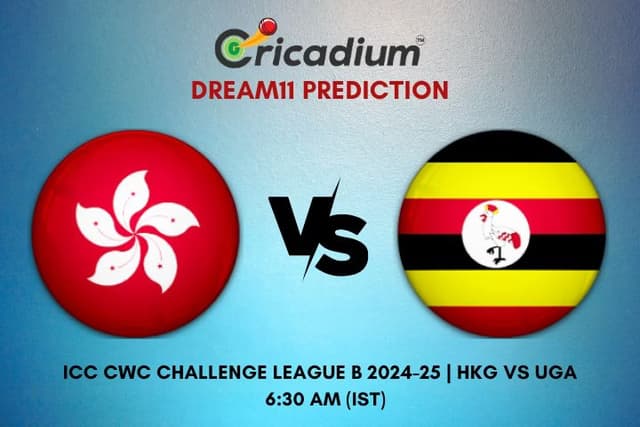 HKG vs UGA Dream11 Prediction 25th ODI of ICC CWC Challenge League B 2024-25