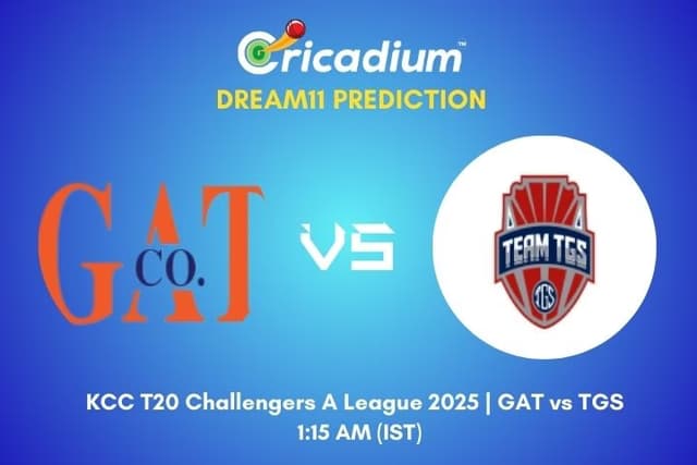 GAT vs TGS Dream11 Prediction 9th T20I of KCC T20 Challengers A League 2025