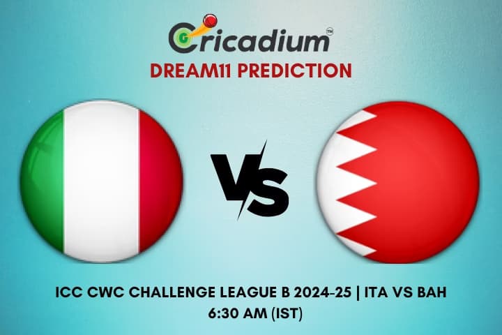 ITA vs BAH Dream11 Prediction 27th ODI of ICC CWC Challenge League B 2024-25