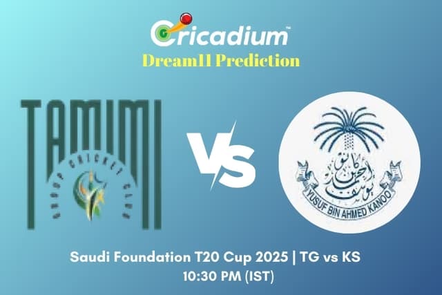 TG vs KS Dream11 Prediction 4th T20I of Saudi Foundation T20 Cup 2025