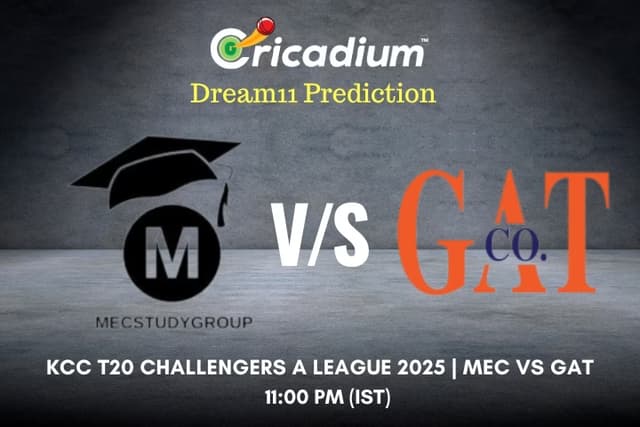 MEC vs GAT Dream11 Prediction 15th T20I of KCC T20 Challengers A League 2025