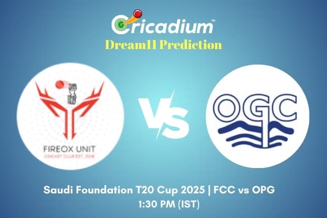 FCC vs OPG Dream11 Prediction 11th T20I of Saudi Foundation T20 Cup 2025