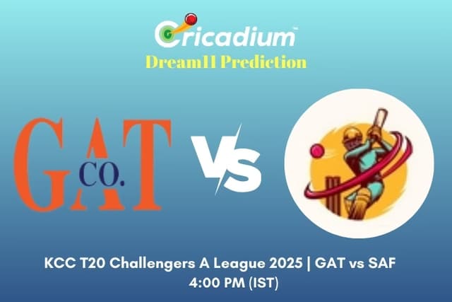 GAT vs SAF Dream11 Prediction 20th T20I of KCC T20 Challengers A League 2025