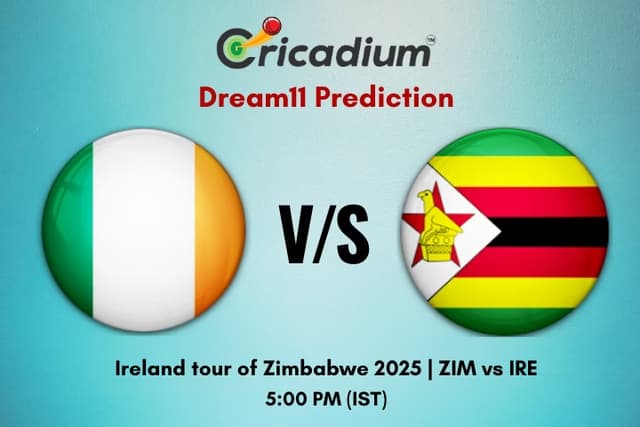 ZIM vs IRE Dream11 Prediction 1st T20I of Ireland tour of Zimbabwe 2025