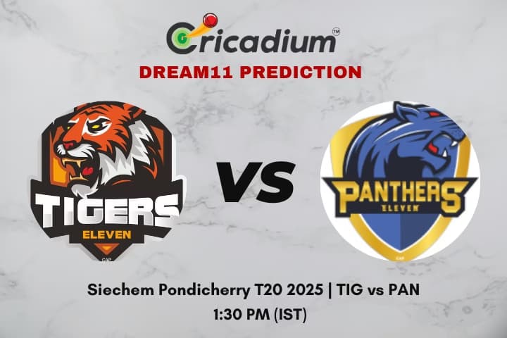 TIG vs PAN Dream11 Prediction Match 6 of Siechem Pondicherry T20 2025