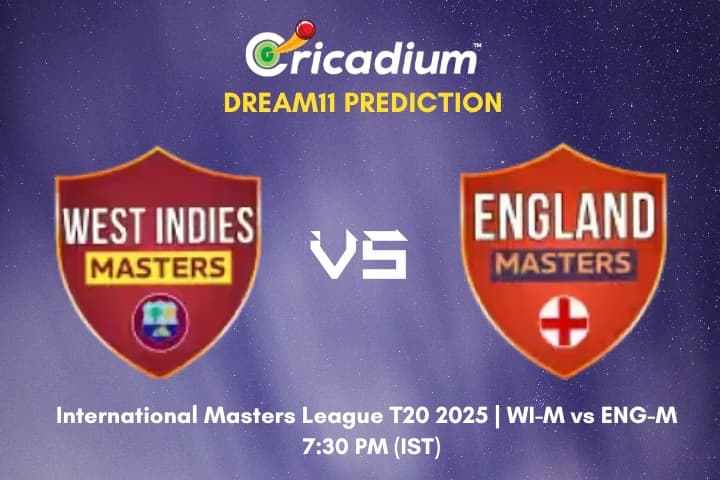 WI-M vs ENG-M Dream11 Prediction Match 5 of International Masters League T20 2025