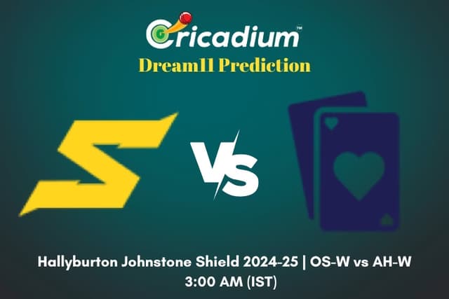 OS-W vs AH-W Dream11 Prediction Final of Hallyburton Johnstone Shield 2024-25