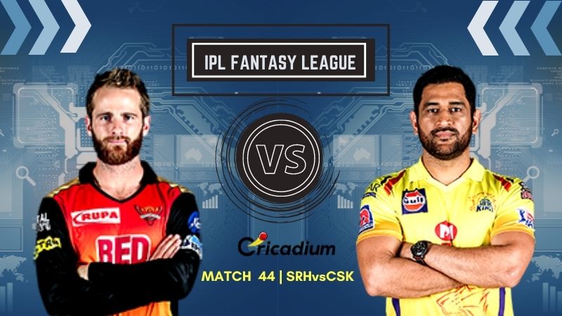 IPL Fantasy Tips and Best fantasy XI for SRH vs CSK IPL 2021 Match 44 ...