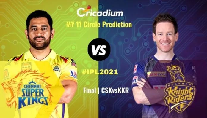 IPL 2021 Match Final CSK vs KKR My11circle Prediction
