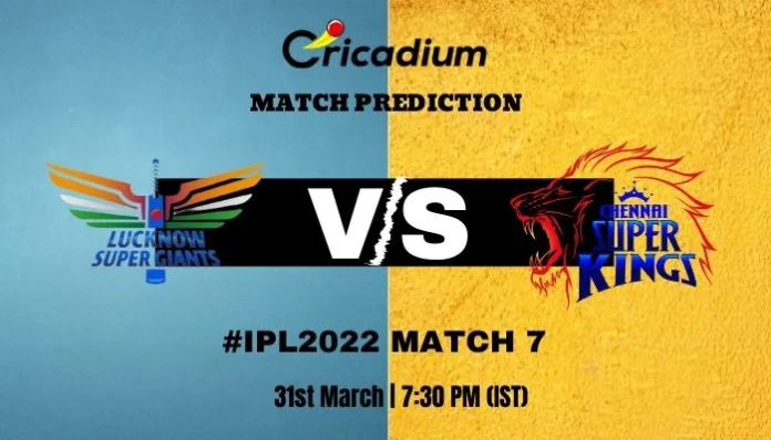 LSG vs CSK Match Prediction Who Will Win Today IPL 2022 Match 7 - March 31st, 2022