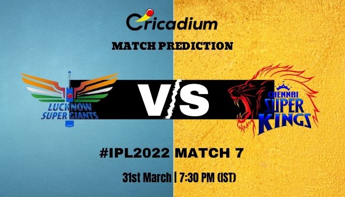 Lsg Vs Csk Match Prediction Who Will Win Today Ipl 2022 Match 7 March 31st 2022 