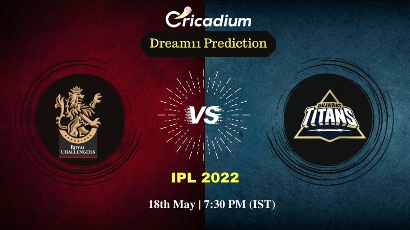 Rcb Vs Gt Dream 11 Prediction Ipl 2022 Match 67 Bangalore Vs Gujarat Dream11 Team Tips For 8595