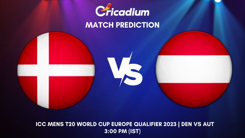 Den Vs Aut Match Prediction Who Will Win Todays Icc Mens T20 World Cup Europe Qualifier 2023 8636