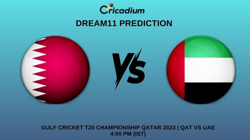 QAT Vs UAE Dream11 Prediction And Fantasy Cricket Tips For Match 11 Of ...