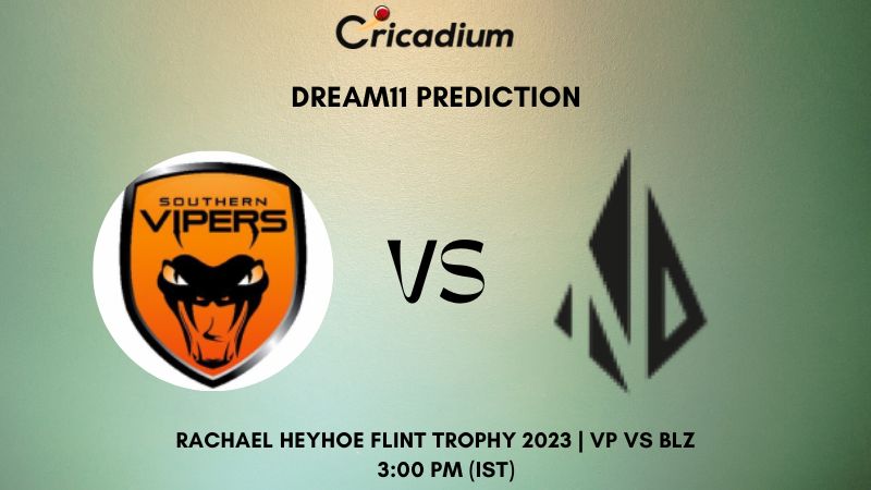 Vp Vs Blz Dream11 Prediction Final Rachael Heyhoe Flint Trophy 2023 