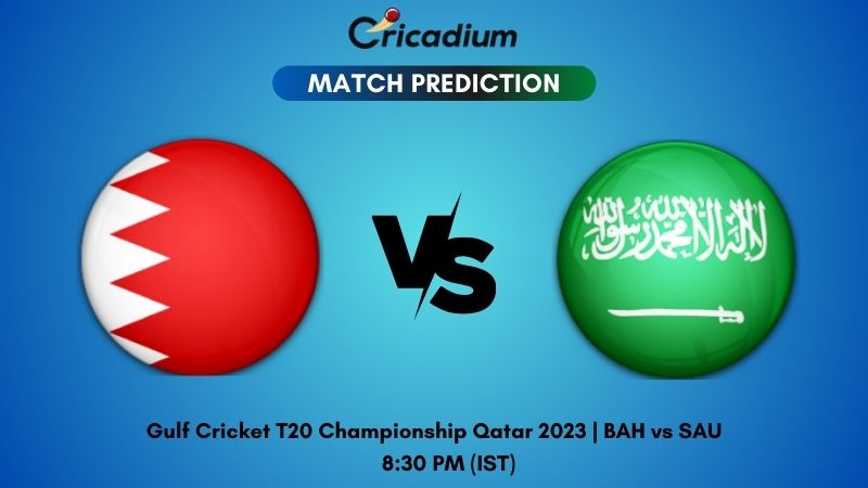 BAH Vs SAU Match Prediction Who Will Win Today’s Match 8 Gulf Cricket ...