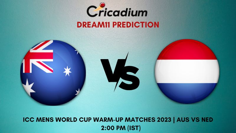 Aus Vs Ned Dream11 Prediction Match 5 Icc Mens World Cup Warm Up Matches 2023 9777