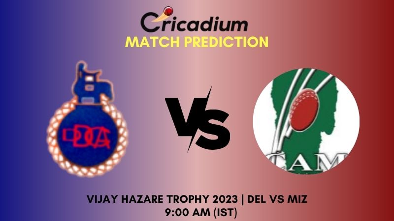 DEl Vs MIZ Match Prediction Who Will Win Today’s Group C Vijay Hazare ...