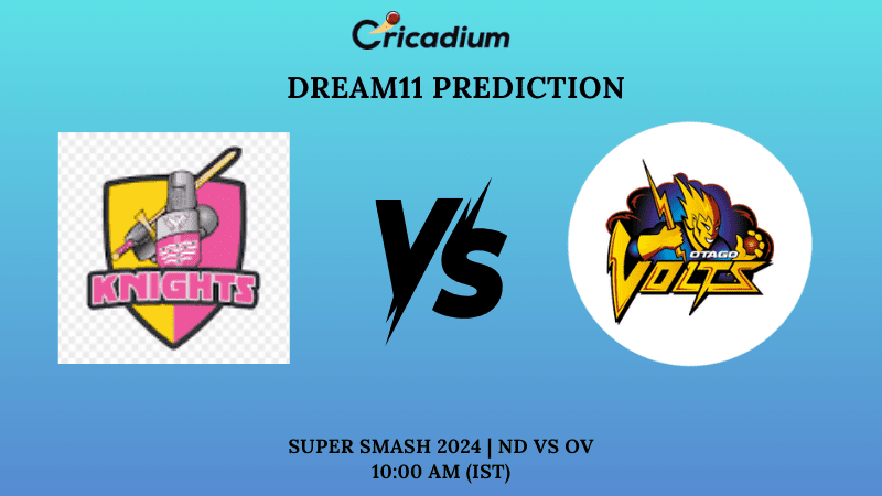 ND vs OV Dream11 Prediction Super Smash 2024 Match 15