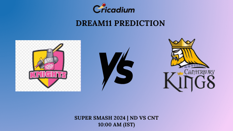 ND vs CNT Dream11 Prediction Super Smash 2024 Match 26