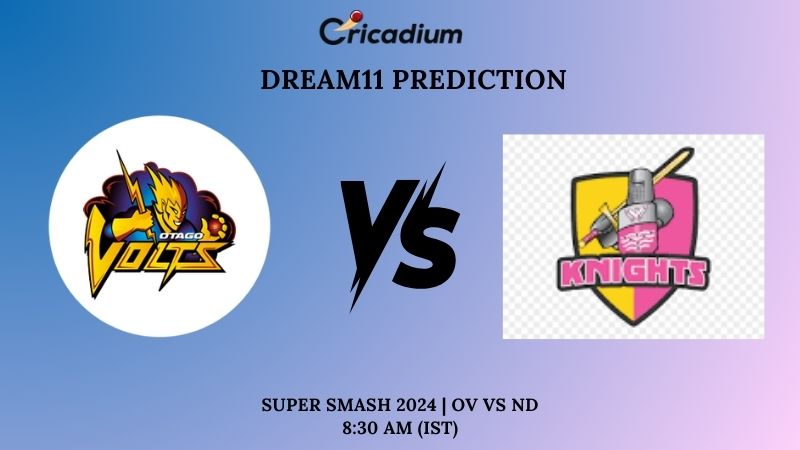 OV vs ND Dream11 Prediction Super Smash 2024 Match 30