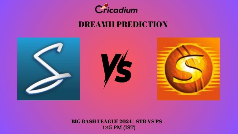 STR vs PS Dream11 Prediction Big Bash League 2024 Match 27