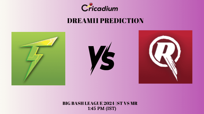 ST vs MR Dream11 Prediction Big Bash League 2024 Match 40