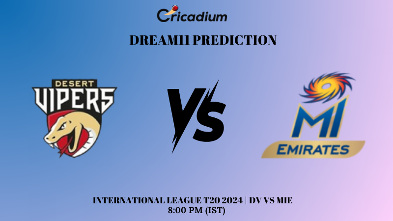 DV vs MIE Dream11 Prediction International League T20 2024 Match 15