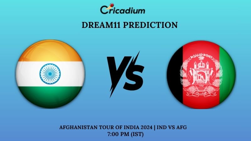 IND vs AFG Dream11 Prediction Afghanistan tour of India 2024 1st T20I