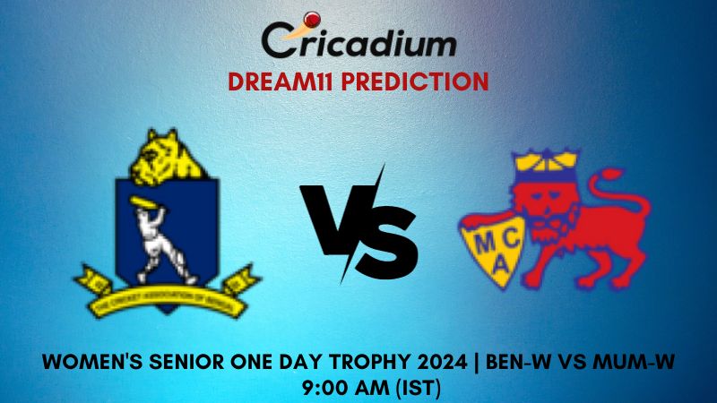 BEN-W vs MUM-W Dream11 Prediction Match 8 Women's Senior One Day Trophy 2024