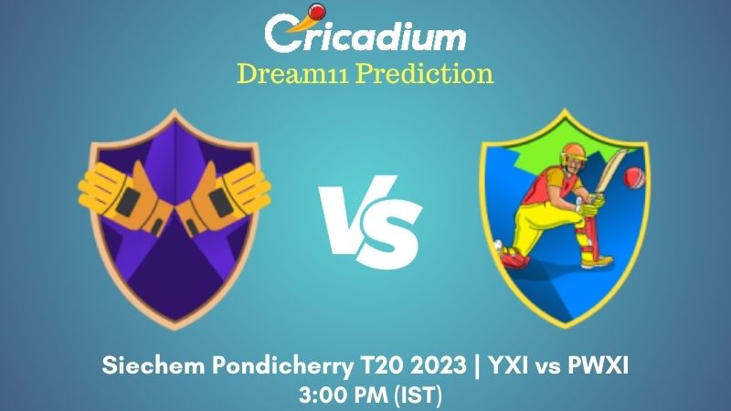 YXI vs PWXI Dream11 Prediction Match 17 Siechem Pondicherry T20 2024