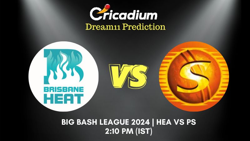 HEA vs PS Dream11 Prediction Match 32 Big Bash League 2024