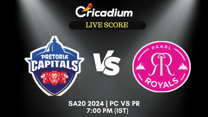 SA20 2024 Pretoria Capitals Vs Paarl Royals Live Cricket Score Ball By ...