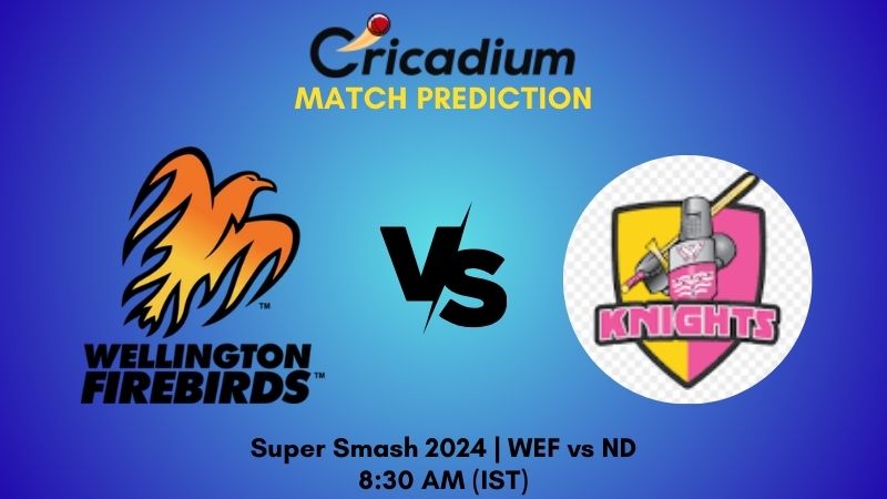 WEF vs ND Match Prediction Match 24 Super Smash 2024