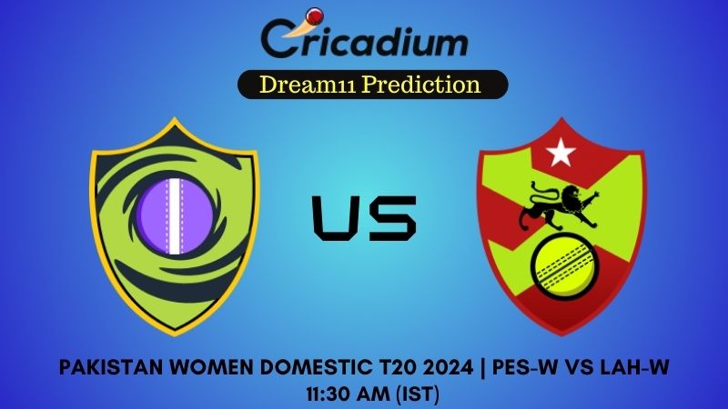 PES-W vs LAH-W Dream11 Prediction Match 3 Pakistan Women Domestic T20 2024