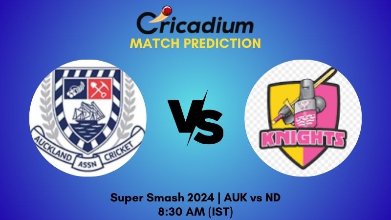 AUK vs ND Match Prediction Match 28 Super Smash 2024